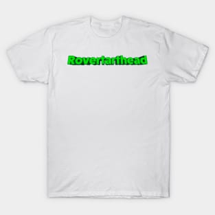 Rovertarthead T-Shirt